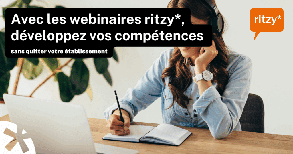 Avec les webinaires ritzy*, développez vos compétences sans quitter votre établissement