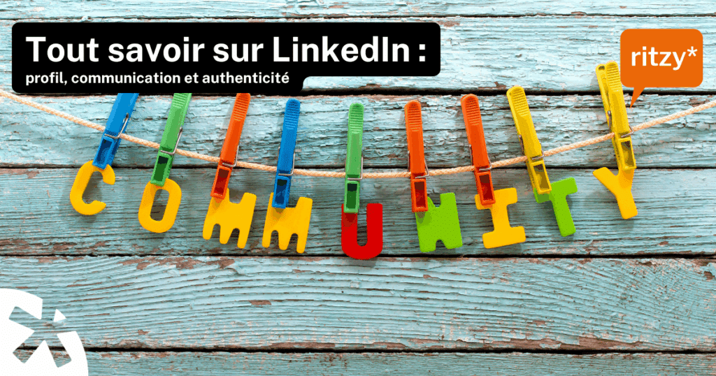 Lettres colorées formant le mot "Community" suspendues à des pinces à linge sur fond en bois, avec le titre "Tout savoir sur LinkedIn : profil, communication et authenticité" et le logo ritzy*
