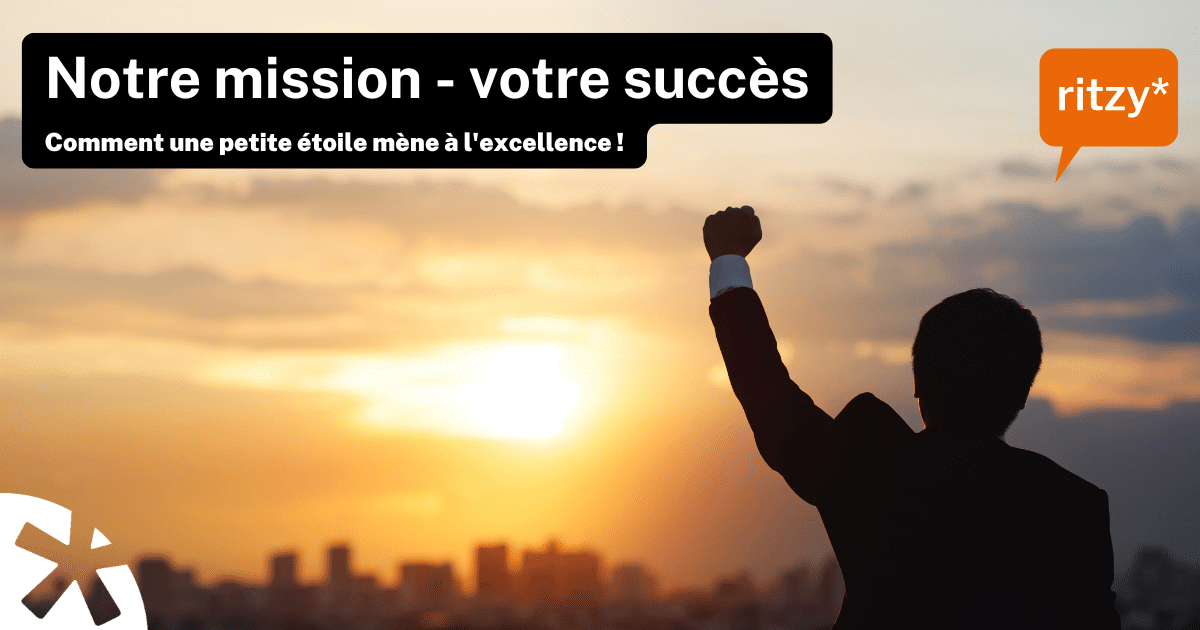 Silhouette d’une personne levant le poing vers le ciel au coucher du soleil, avec une ville en arrière-plan. Texte sur l’image : “Notre mission – votre succès. Comment une petite étoile mène à l’excellence !”, logo ritzy*.